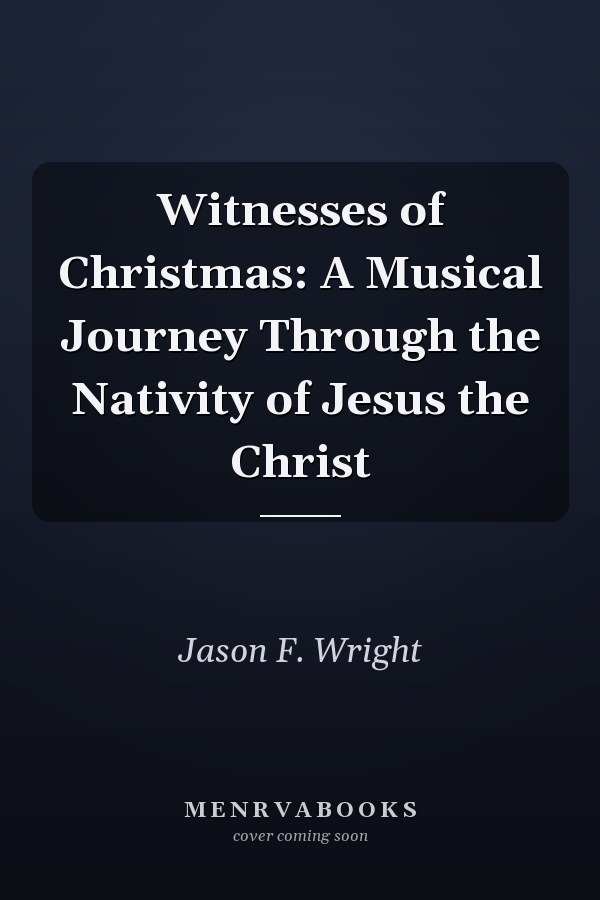 Witnesses of Christmas: A Musical Journey Through the Nativity of Jesus the Christ