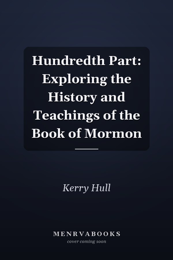 Hundredth Part: Exploring the History and Teachings of the Book of Mormon