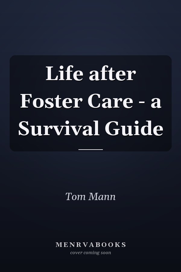 Life after Foster Care - a Survival Guide