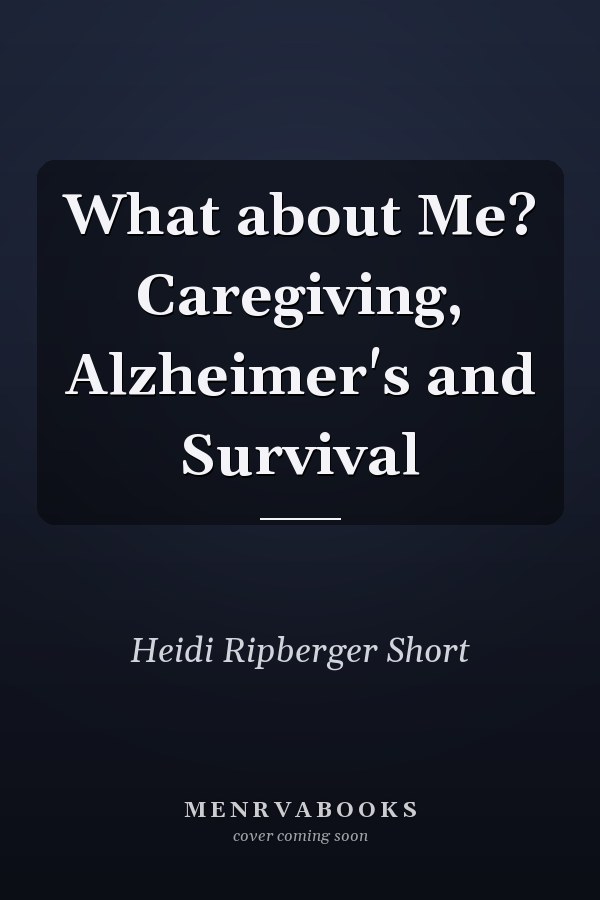 What about Me? Caregiving, Alzheimer's and Survival