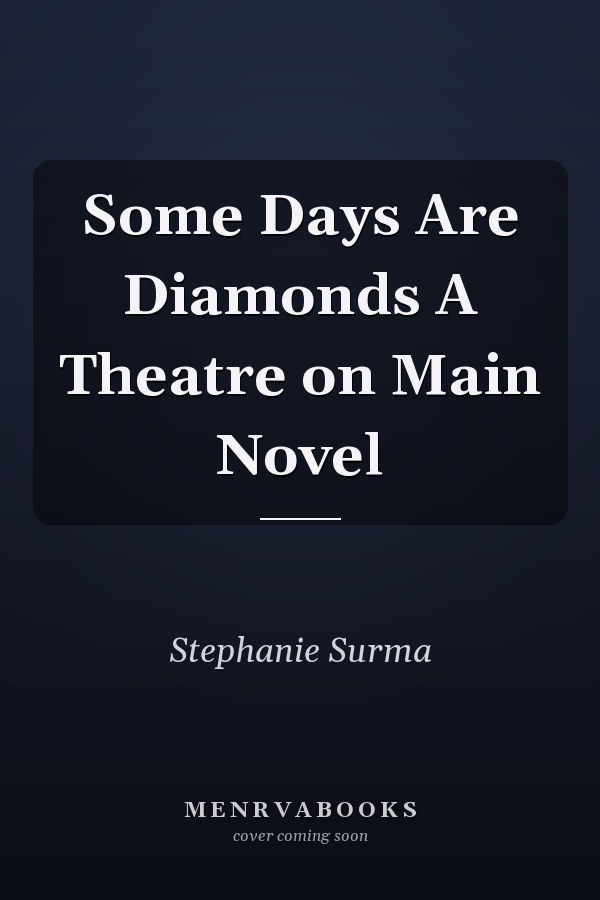 Some Days Are Diamonds A Theatre on Main Novel