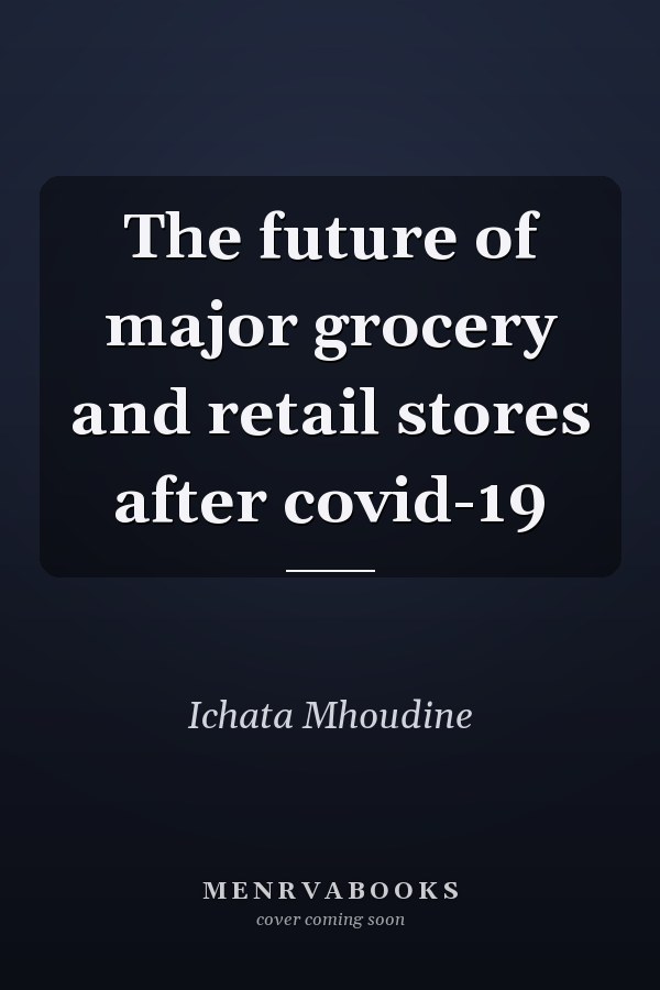 The future of major grocery and retail stores after covid-19