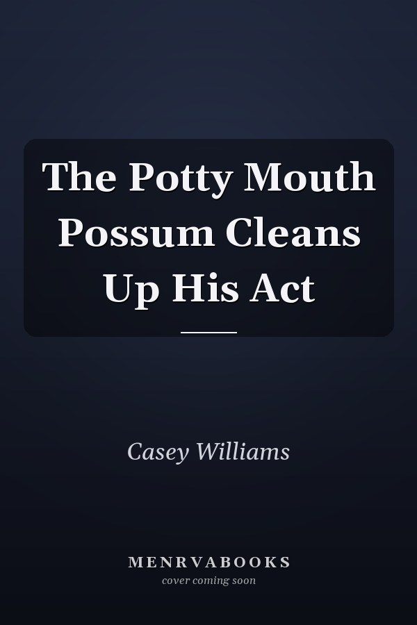 The Potty Mouth Possum Cleans Up His Act