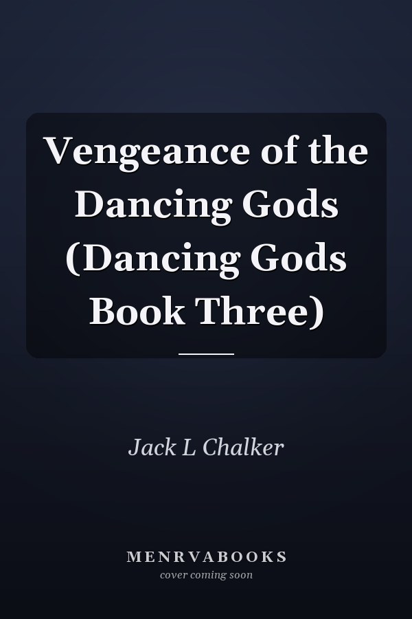 Vengeance of the Dancing Gods (Dancing Gods Book Three)
