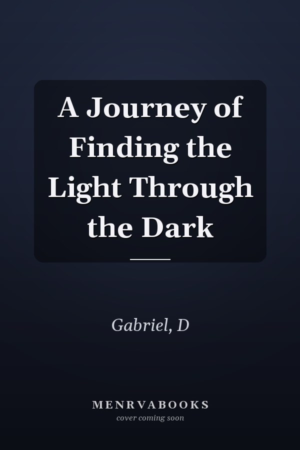 A Journey of Finding the Light Through the Dark