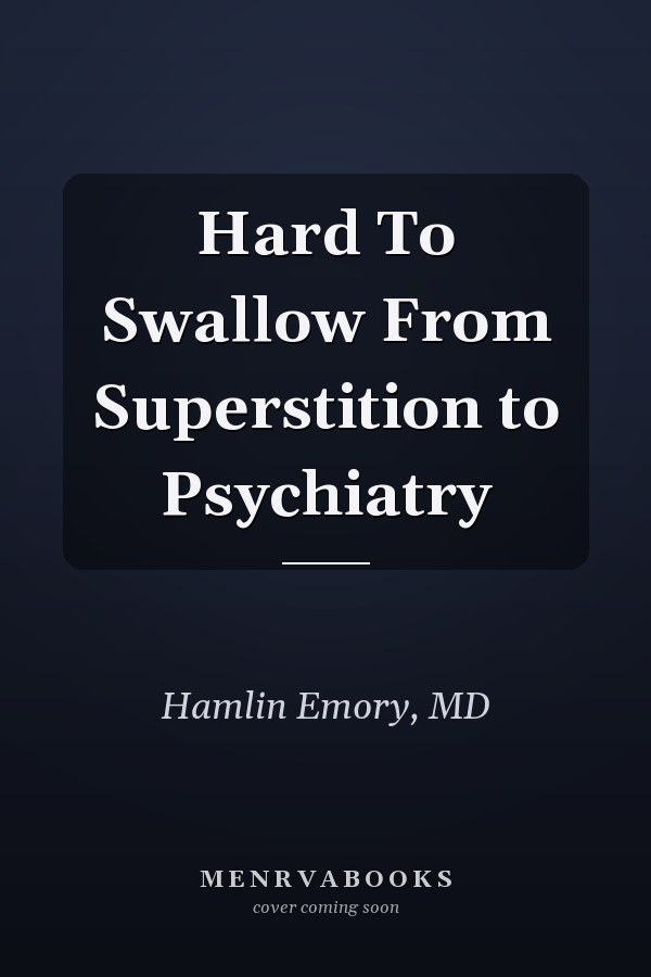 Hard To Swallow From Superstition to Psychiatry