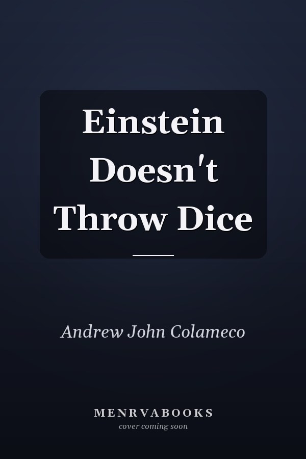 Einstein Doesn't Throw Dice