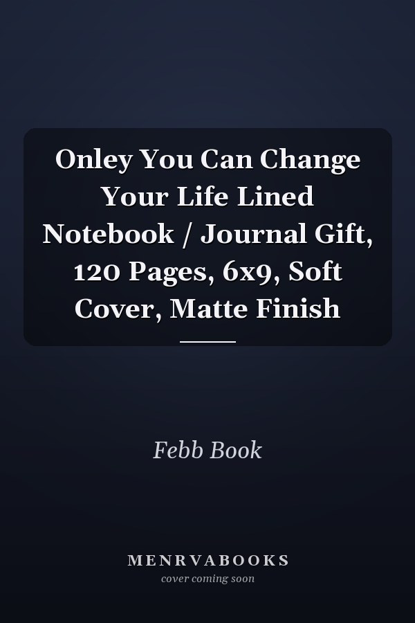 Onley You Can Change Your Life Lined Notebook / Journal Gift, 120 Pages, 6x9, Soft Cover, Matte Finish