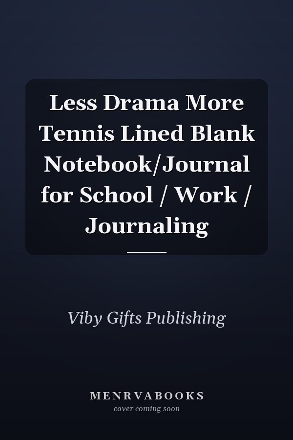Less Drama More Tennis Lined Blank Notebook/Journal for School / Work / Journaling