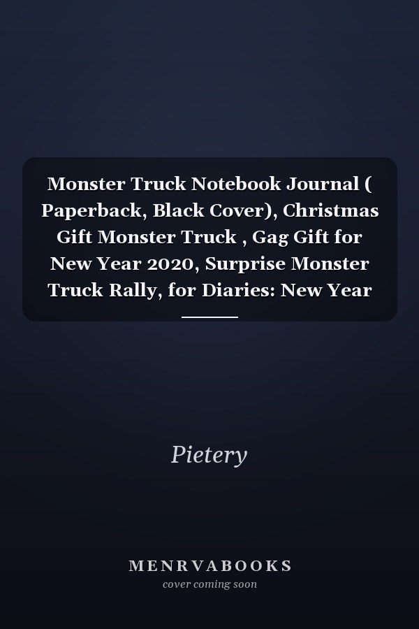 Monster Truck Notebook Journal ( Paperback, Black Cover), Christmas Gift Monster Truck , Gag Gift for New Year 2020, Surprise Monster Truck Rally, for Diaries: New Year Journal, Christmas Gift Ideas, Notes, Diaries, for Kids, Children, Boys