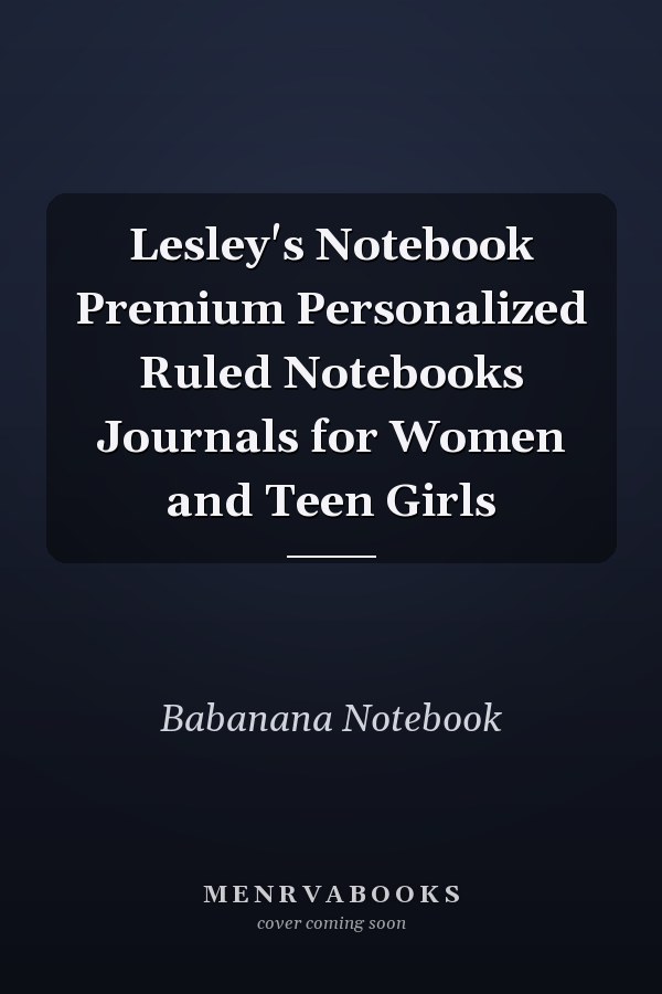 Lesley's Notebook Premium Personalized Ruled Notebooks Journals for Women and Teen Girls