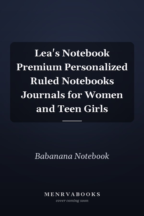 Lea's Notebook Premium Personalized Ruled Notebooks Journals for Women and Teen Girls
