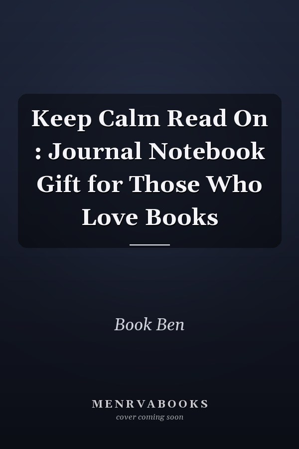 Keep Calm Read On : Journal Notebook Gift for Those Who Love Books