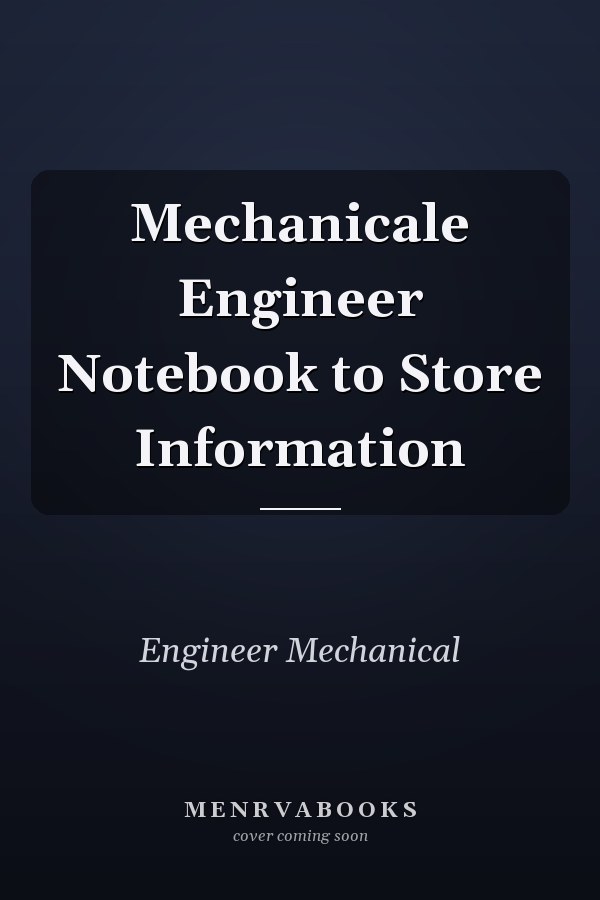 Mechanicale Engineer Notebook to Store Information