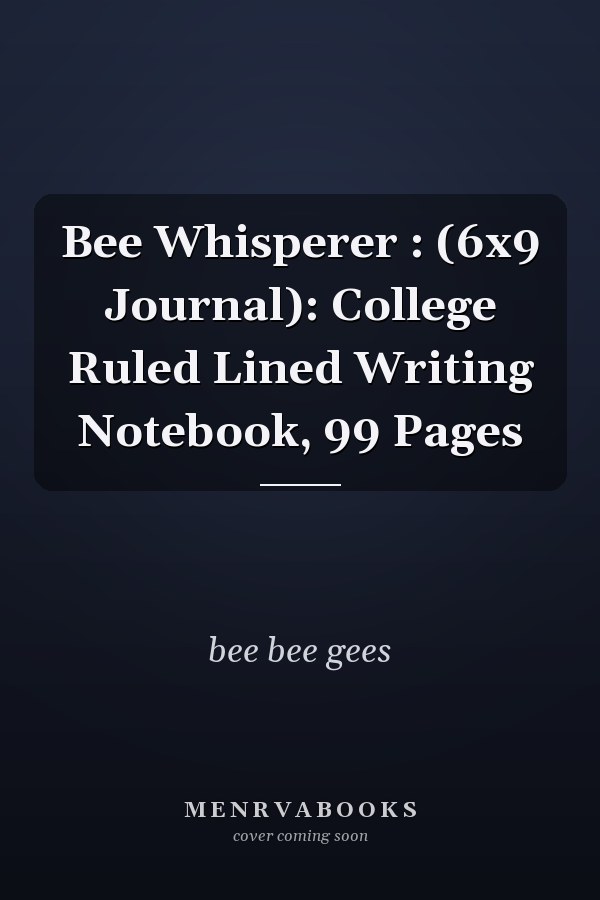 Bee Whisperer : (6x9 Journal): College Ruled Lined Writing Notebook, 99 Pages