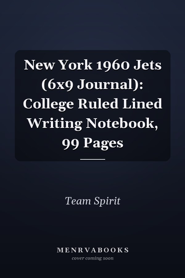 New York 1960 Jets (6x9 Journal): College Ruled Lined Writing Notebook, 99 Pages