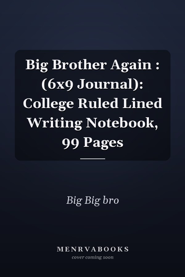 Big Brother Again : (6x9 Journal): College Ruled Lined Writing Notebook, 99 Pages