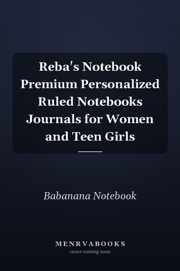 Reba's Notebook Premium Personalized Ruled Notebooks Journals for Women and Teen Girls