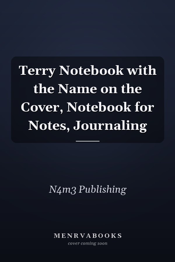 Terry Notebook with the Name on the Cover, Notebook for Notes, Journaling