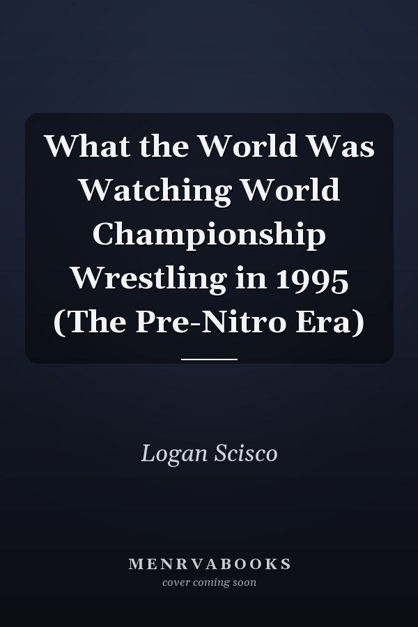 What the World Was Watching World Championship Wrestling in 1995 (The Pre-Nitro Era)