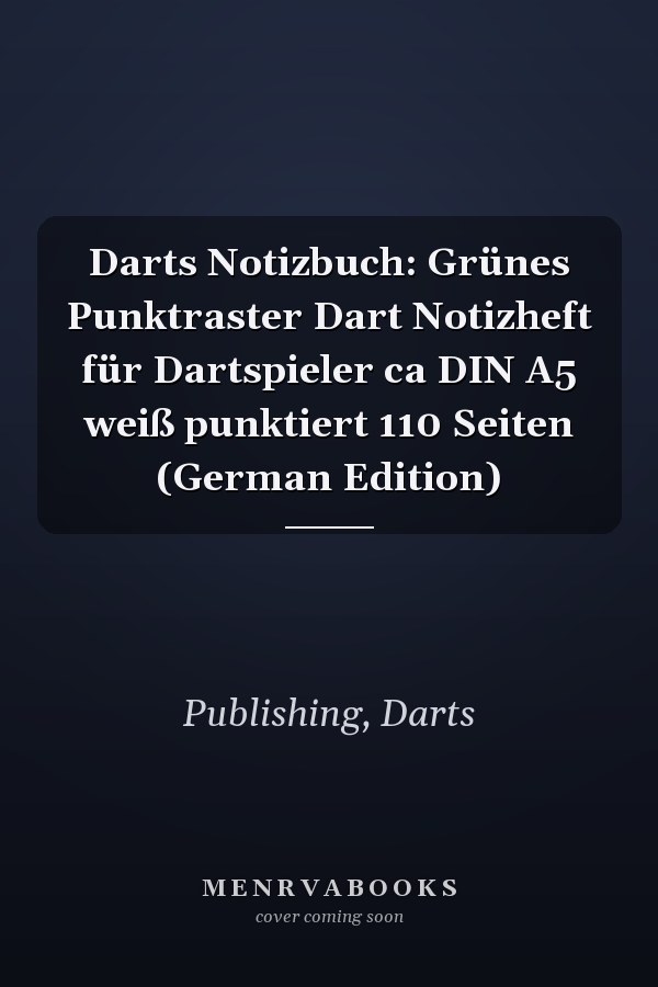 Darts Notizbuch: Grünes Punktraster Dart Notizheft für Dartspieler ca DIN A5 weiß punktiert 110 Seiten (German Edition)