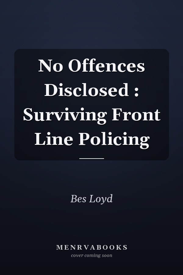 No Offences Disclosed : Surviving Front Line Policing