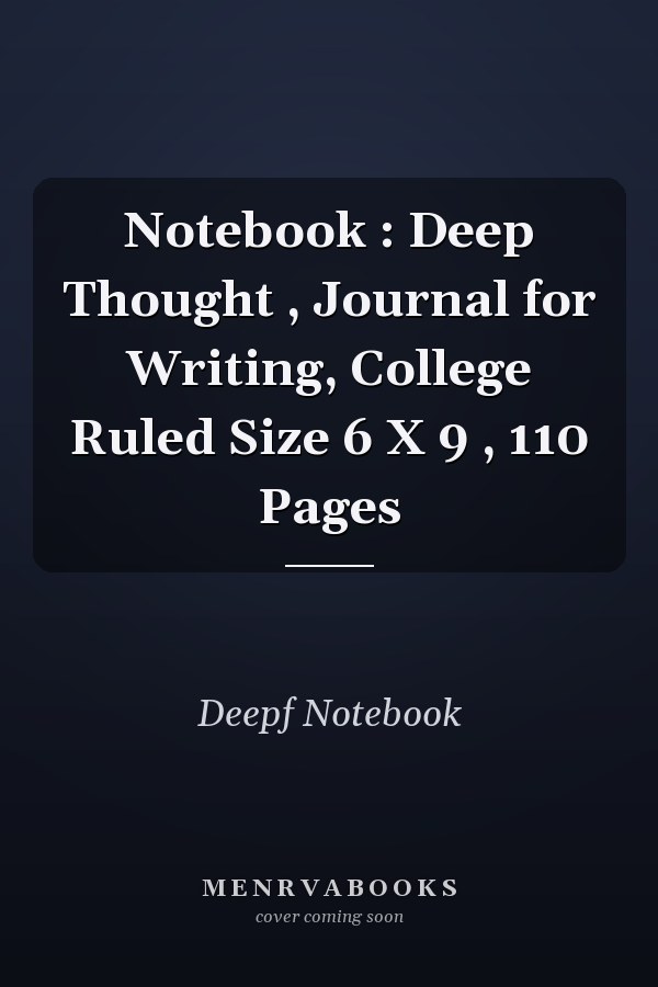 Notebook : Deep Thought , Journal for Writing, College Ruled Size 6 X 9 , 110 Pages