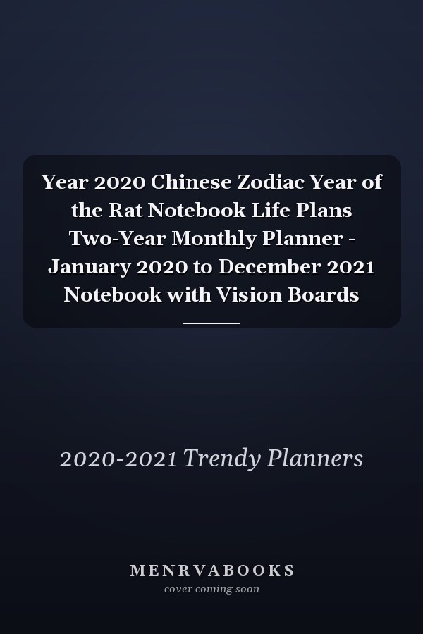 Year 2020 Chinese Zodiac Year of the Rat Notebook Life Plans Two-Year Monthly Planner - January 2020 to December 2021 Notebook with Vision Boards