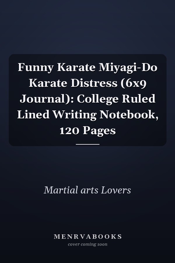 Funny Karate Miyagi-Do Karate Distress (6x9 Journal): College Ruled Lined Writing Notebook, 120 Pages