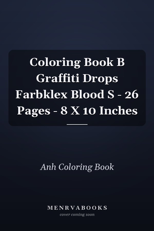 Coloring Book B Graffiti Drops Farbklex Blood S - 26 Pages - 8 X 10 Inches