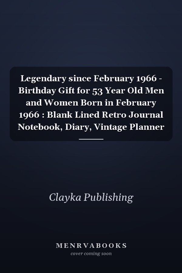 Legendary Since February 1966: Birthday Gift for 53 Year Old Men and Women Born in February 1966 - Retro Journal Notebook, Diary, Vintage Planner
