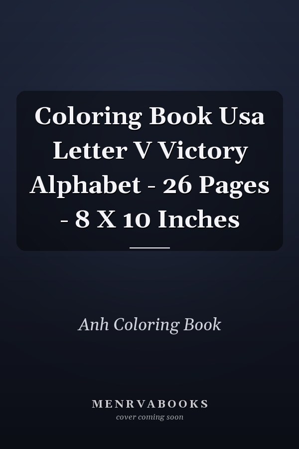 Coloring Book Usa Letter V Victory Alphabet - 26 Pages - 8 X 10 Inches