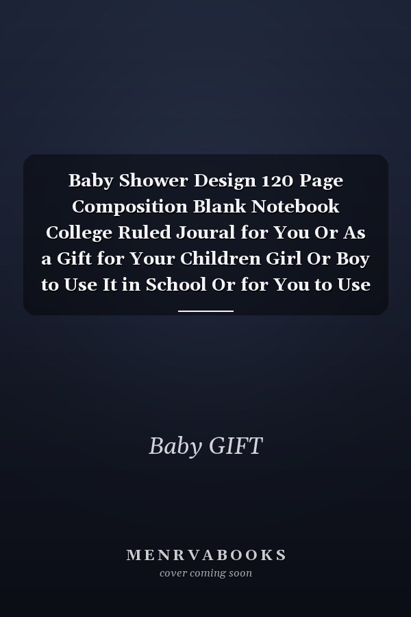 Baby Shower Design 120 Page Composition Blank Notebook College Ruled Joural for You Or As a Gift for Your Children Girl Or Boy to Use It in School Or for You to Use at Office Or Home