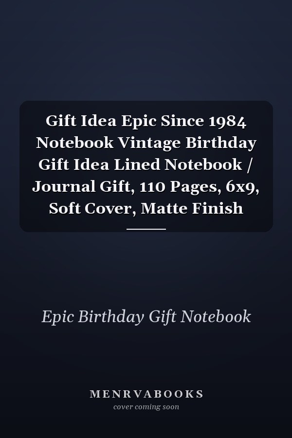 Gift Idea Epic Since 1984 Notebook Vintage Birthday Gift Idea Lined Notebook / Journal Gift, 110 Pages, 6x9, Soft Cover, Matte Finish
