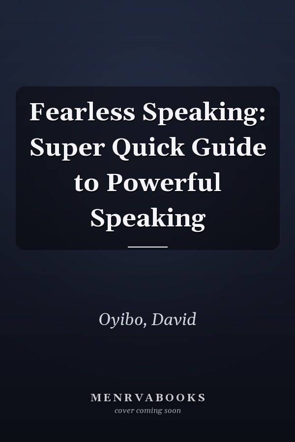 Fearless Speaking: Super Quick Guide to Powerful Speaking