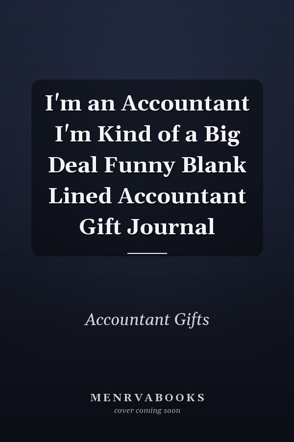 I'm an Accountant I'm Kind of a Big Deal Funny Blank Lined Accountant Gift Journal