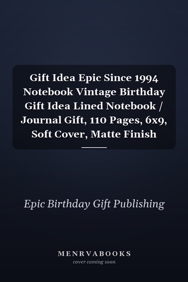 Gift Idea Epic Since 1994 Notebook Vintage Birthday Gift Idea Lined Notebook / Journal Gift, 110 Pages, 6x9, Soft Cover, Matte Finish