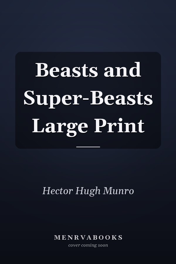 Beasts and Super-Beasts Large Print