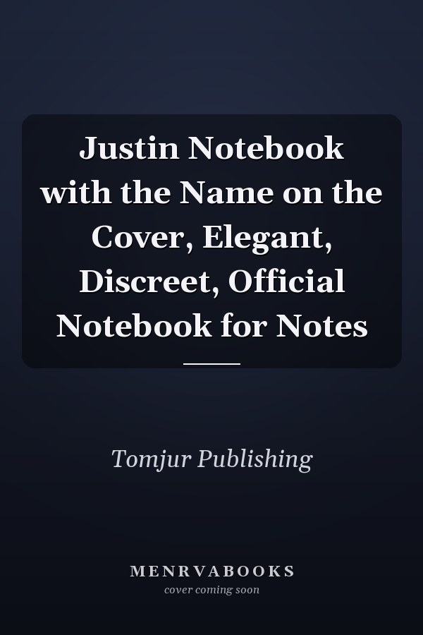 Justin Notebook with the Name on the Cover, Elegant, Discreet, Official Notebook for Notes
