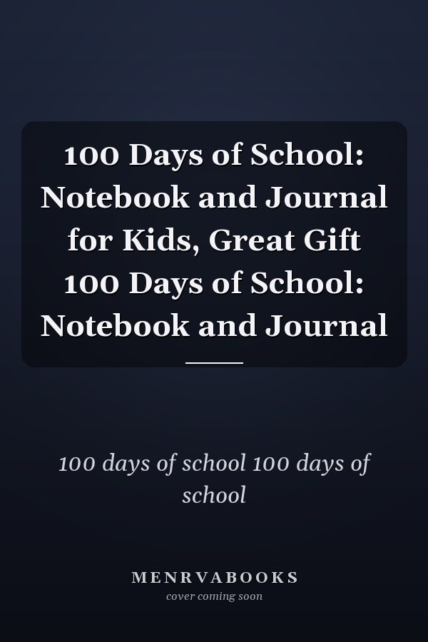 100 Days of School: Notebook and Journal for Kids, Great Gift 100 Days of School: Notebook and Journal