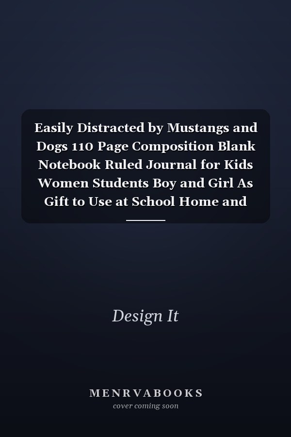Easily Distracted by Mustangs and Dogs 110 Page Composition Blank Notebook Ruled Journal for Kids Women Students Boy and Girl As Gift to Use at School Home and Ofiice