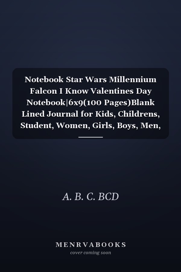Notebook Star Wars Millennium Falcon I Know Valentines Day Notebook|6x9(100 Pages)Blank Lined Journal for Kids, Childrens, Student, Women, Girls, Boys, Men, Birthday Gifts|st Patrick's Day Notebook