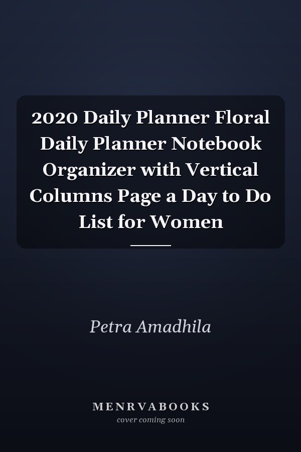 2020 Daily Planner Floral Daily Planner Notebook Organizer with Vertical Columns Page a Day to Do List for Women