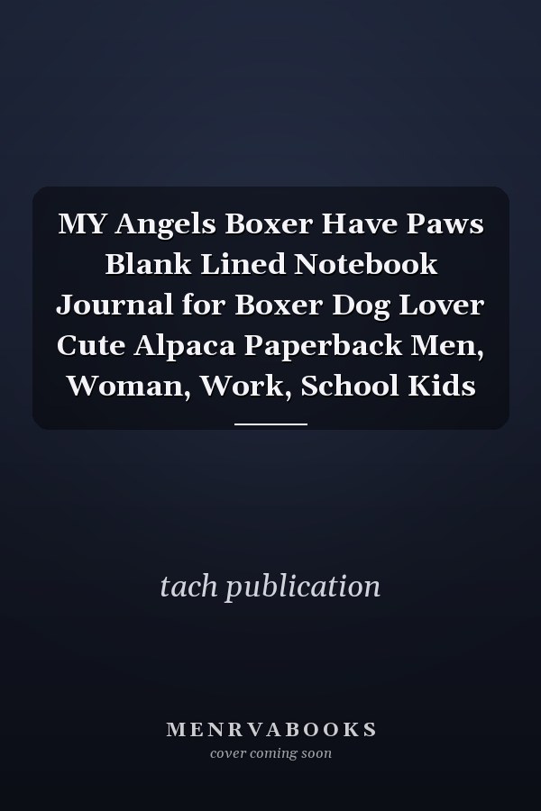 MY Angels Boxer Have Paws Blank Lined Notebook Journal for Boxer Dog Lover Cute Alpaca Paperback Men, Woman, Work, School Kids