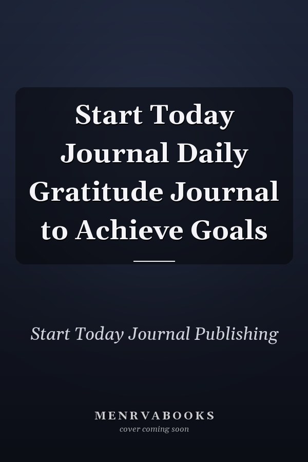 Start Today Journal Daily Gratitude Journal to Achieve Goals