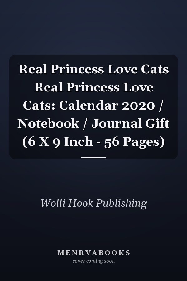 Real Princess Love Cats Real Princess Love Cats: Calendar 2020 / Notebook / Journal Gift (6 X 9 Inch - 56 Pages)