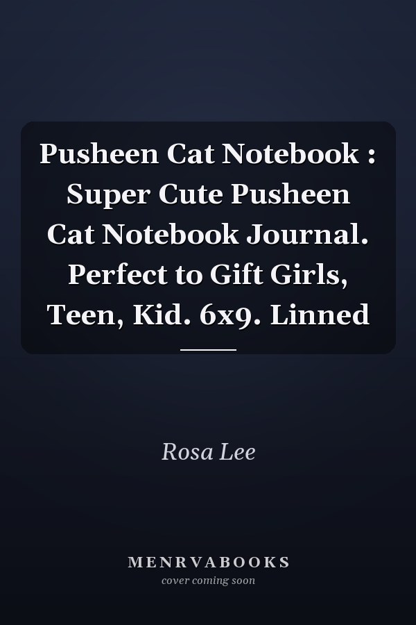 Pusheen Cat Notebook : Super Cute Pusheen Cat Notebook Journal. Perfect to Gift Girls, Teen, Kid. 6x9. Linned