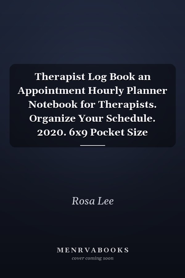 Therapist Log Book an Appointment Hourly Planner Notebook for Therapists. Organize Your Schedule. 2020. 6x9 Pocket Size