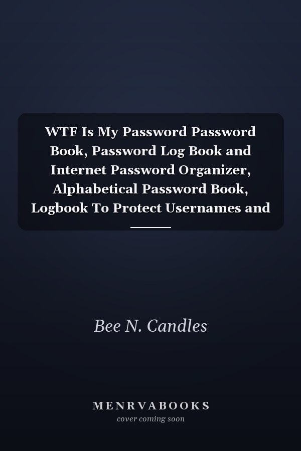 WTF Is My Password Password Book, Password Log Book and Internet Password Organizer, Alphabetical Password Book, Logbook To Protect Usernames and ... Notebook, Password Book Small 6" X 9"