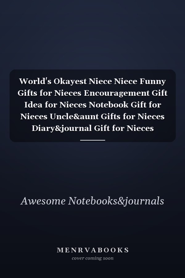 World's Okayest Niece Niece Funny Gifts for Nieces Encouragement Gift Idea for Nieces Notebook Gift for Nieces Uncle&aunt Gifts for Nieces Diary&journal Gift for Nieces